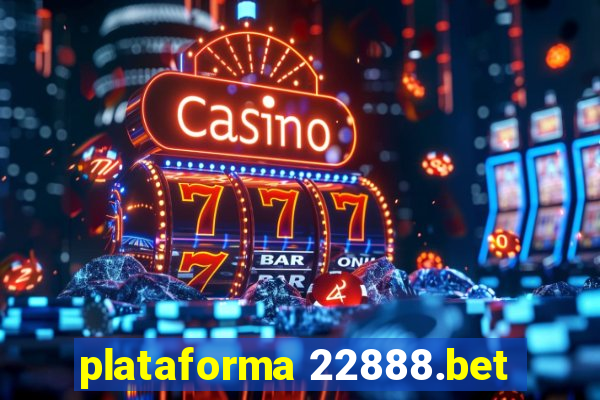 plataforma 22888.bet